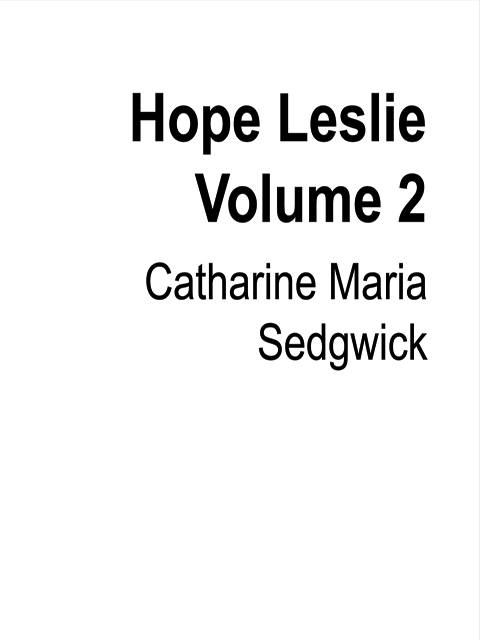 Hope Leslie Volume 2