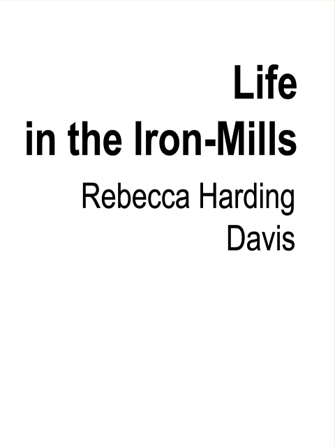 Life in the Iron-Mills