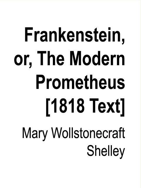 Frankenstein, or, The Modern Prometheus [1818 Text]