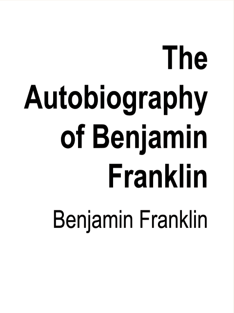 The Autobiography of Benjamin Franklin