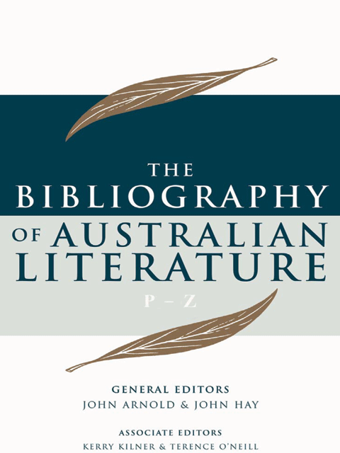 The Bibliography of Australian Literature (P-Z) Volume 4