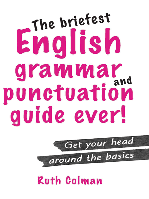 The Briefest English Grammar and Punctuation Guide Ever!