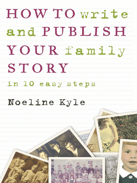 How to write and publish your family history in ten easy steps