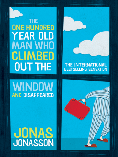 The One Hundred-Year-Old Man Who Climbed Out The Window and Disappeared
