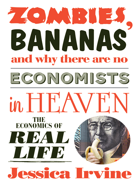 Zombies, Bananas and Why There are No Economists in Heaven