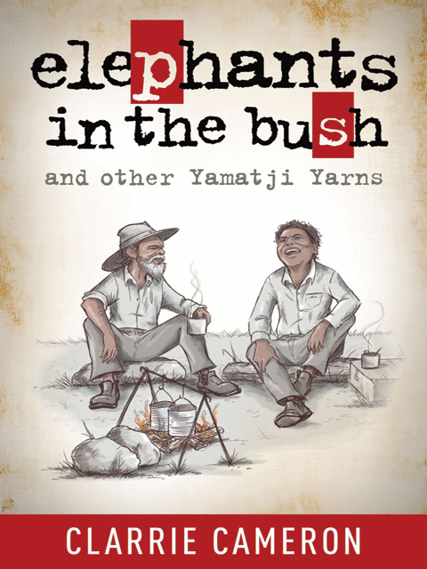 Elephants in the Bush and Other Yamatji Yarns