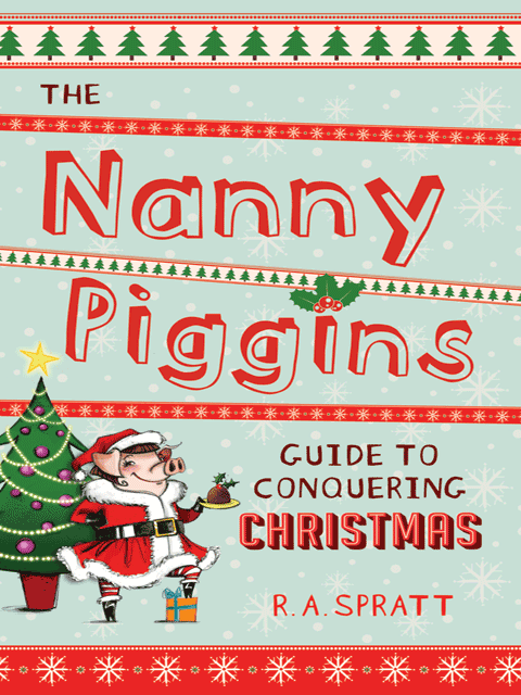 The Nanny Piggins Guide to Conquering Christmas!