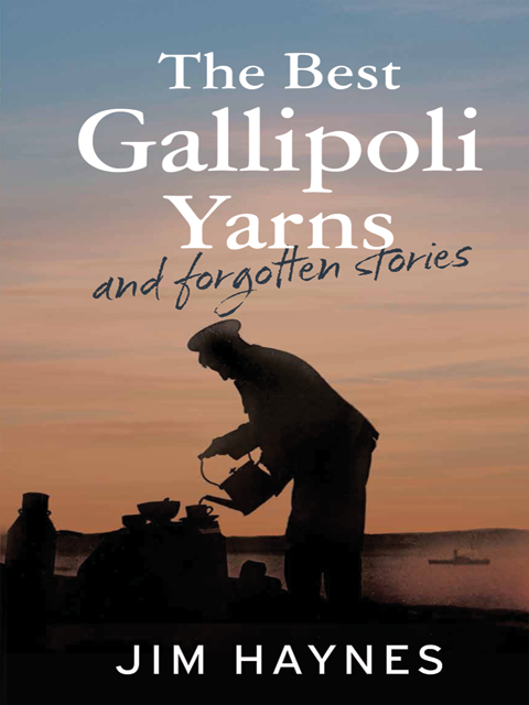 The Best Gallipoli Yarns and Forgotten Stories