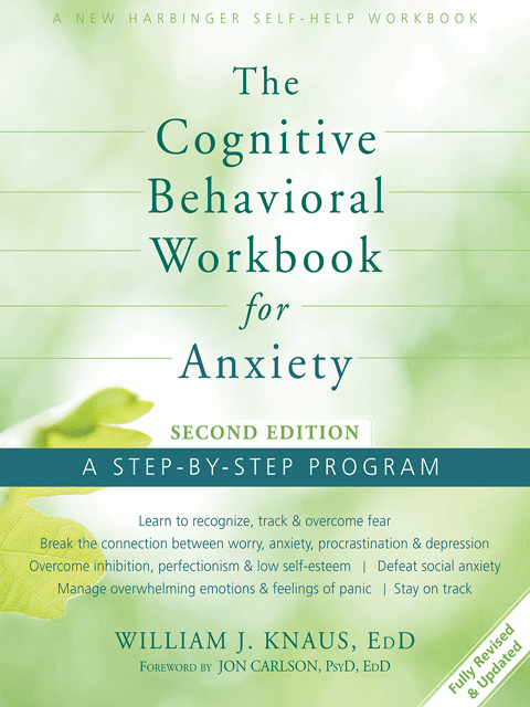 The Cognitive Behavioral Workbook for Anxiety (Second Edition)