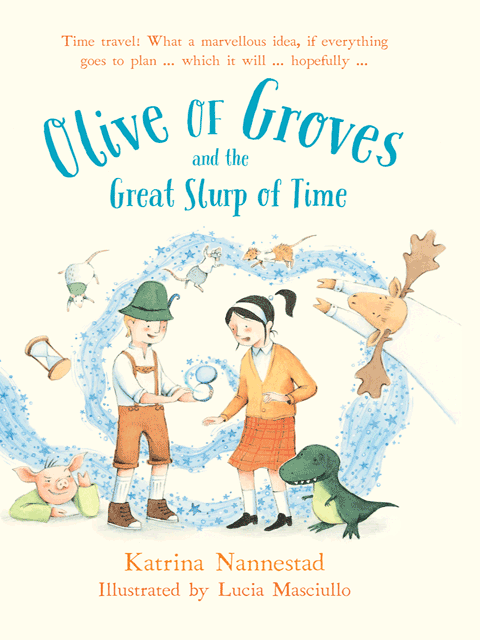 Olive of Groves and the Great Slurp of Time: Olive of Grove (book 2)