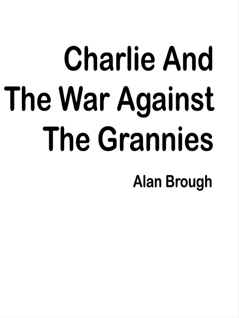 Charlie and the War Against the Grannies