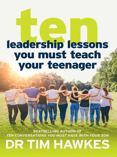 Ten Leadership Lessons You Must Teach Your Teenager