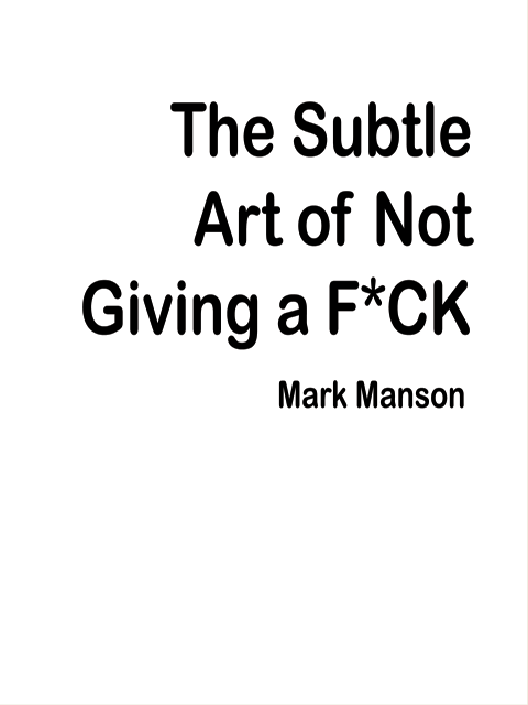 The Subtle Art of Not Giving a F*CK