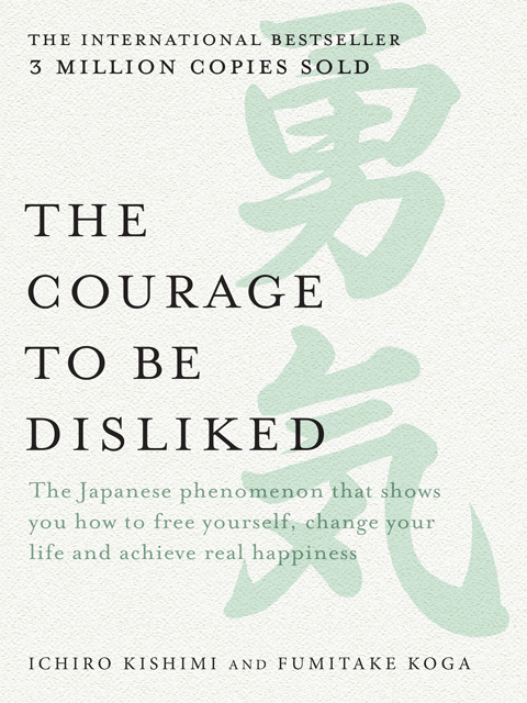 The Courage to be Disliked