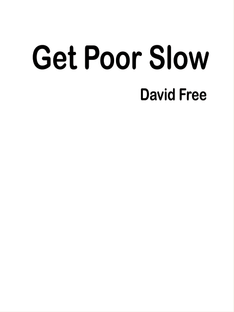 Get Poor Slow