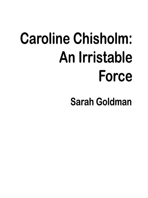 Caroline Chisholm: An irristable force