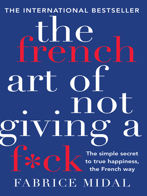 The French Art of Not Giving a F*ck