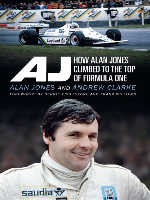 AJ: How Alan Jones Climbed to the Top of Formula One