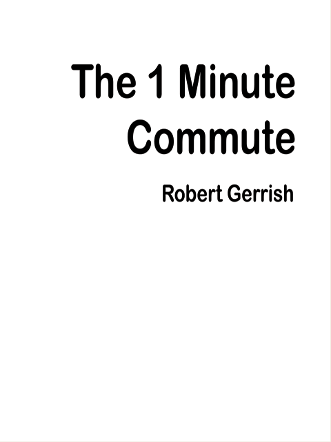 The 1 Minute Commute