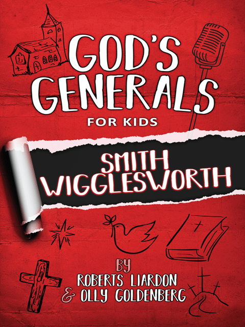 God's Generals For Kids: Smith Wiggleworth