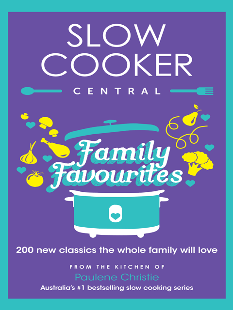 Slow Cooker Central Family Favourites