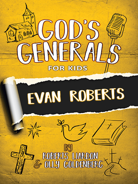 God's Generals for Kids: Evan Roberts