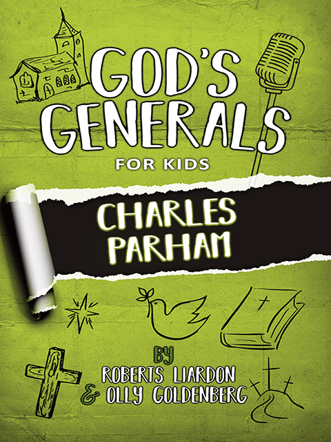 God's Generals for Kids: Charles Parham