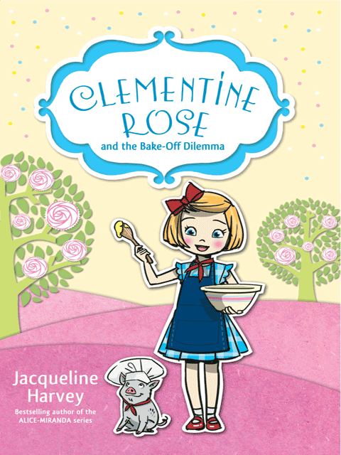Clementine Rose and the Bake Off Dilemma