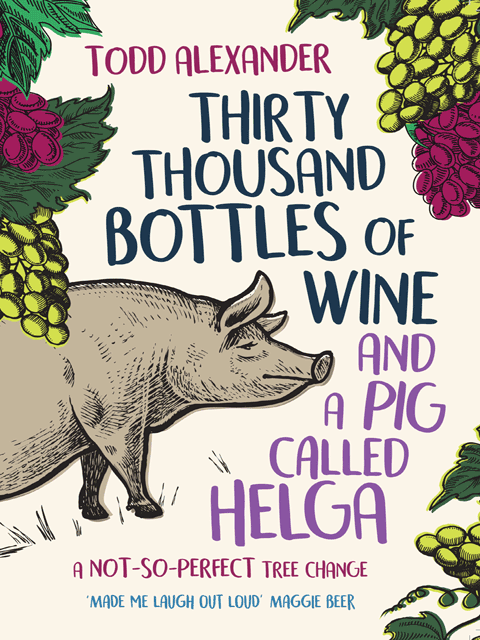 Thirty Thousand Bottles of Wine and a Pig Called Helga