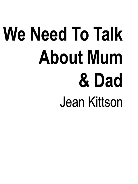 We Need to Talk About Mum & Dad