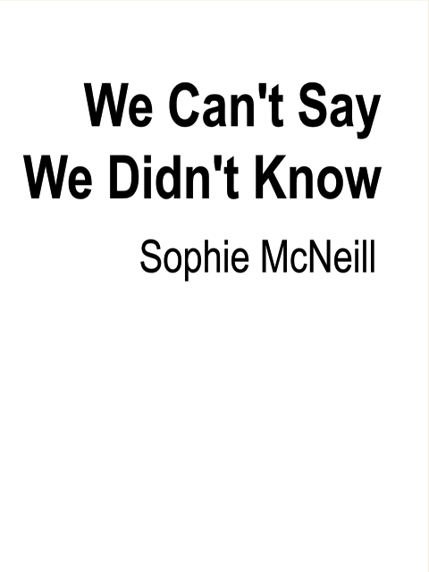 We Can't Say We Didn't Know