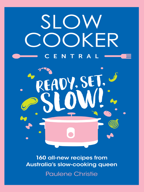 Slow Cooker Central: Ready, Set ,Slow!