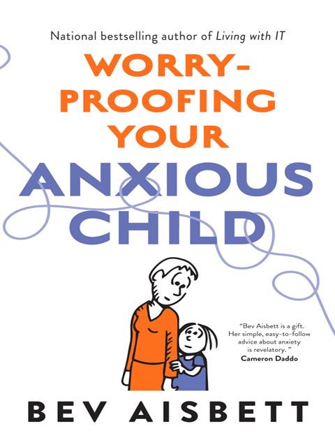 Worry-Proofing Your Anxious Child