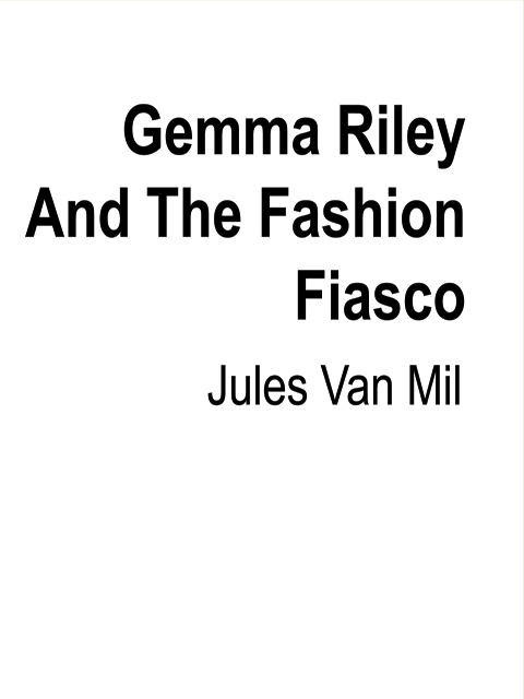 Gemma Riley and the Fashion Fiasco