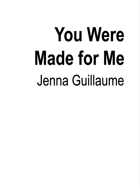 You Were Made for Me