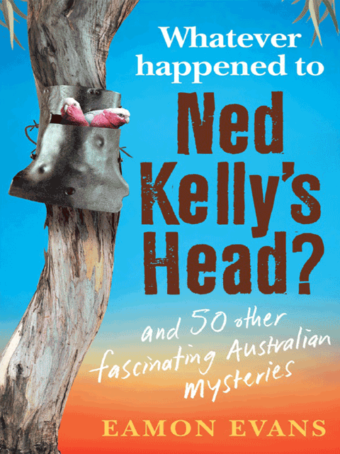 Whatever Happened to Ned Kelly's Head
