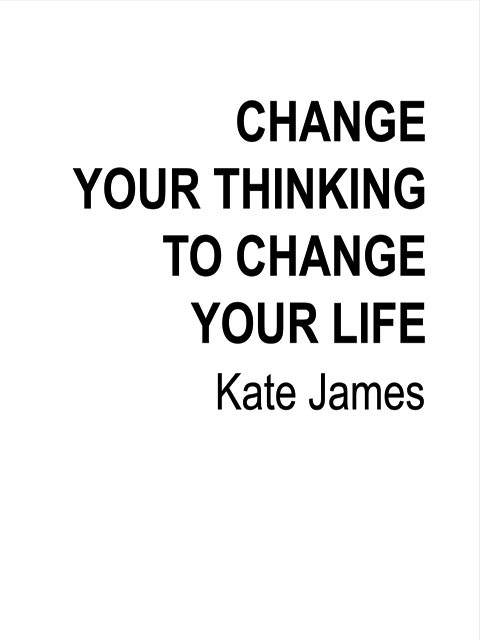 Change Your Thinking to Change Your Life
