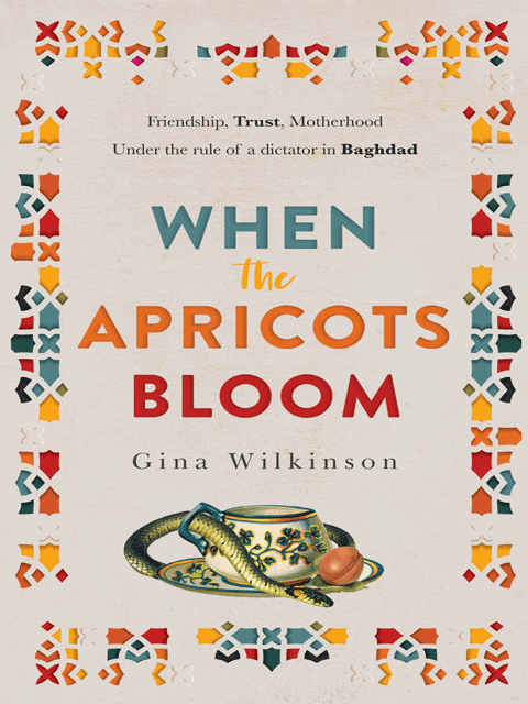 When the Apricots Bloom: an evocative, unputdownable novel of three women in Baghdad