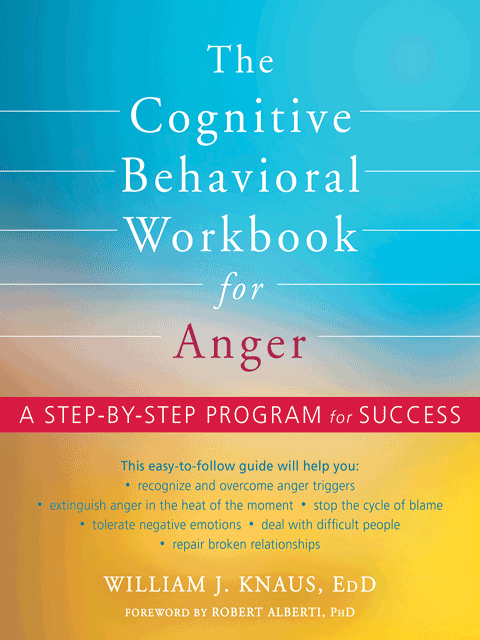 The Cognitive Behavioral Workbook for Anger