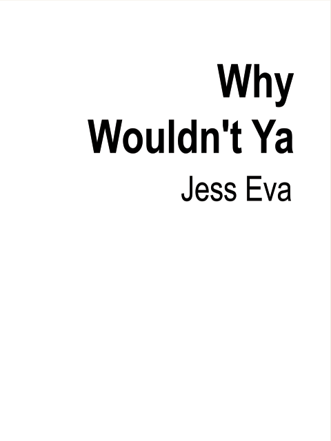 Why Wouldn't Ya