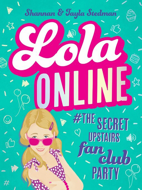 The Secret Upstairs Fan Club Party (Lola Online #1)