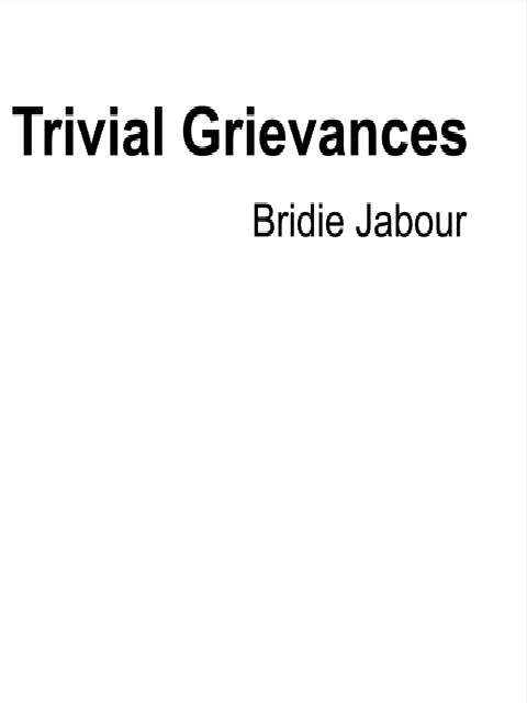 Trivial Grievances