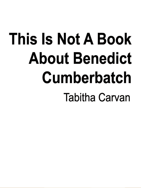 This Is Not A Book About Benedict Cumberbatch