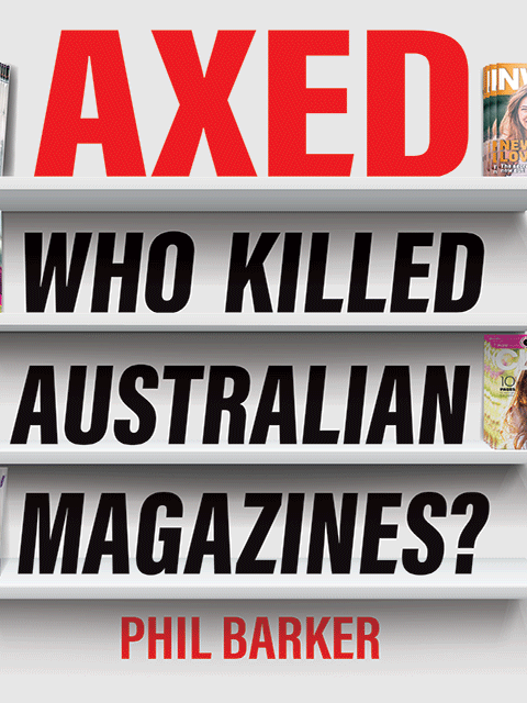 Axed! Who Killed Australian Magazines