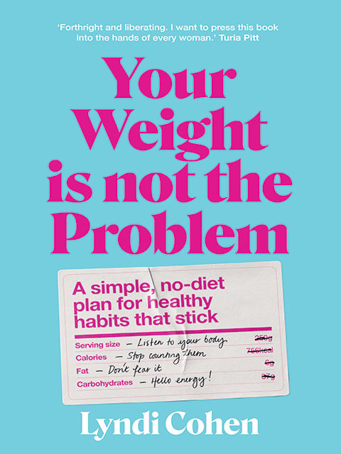 Your Weight Is Not the Problem