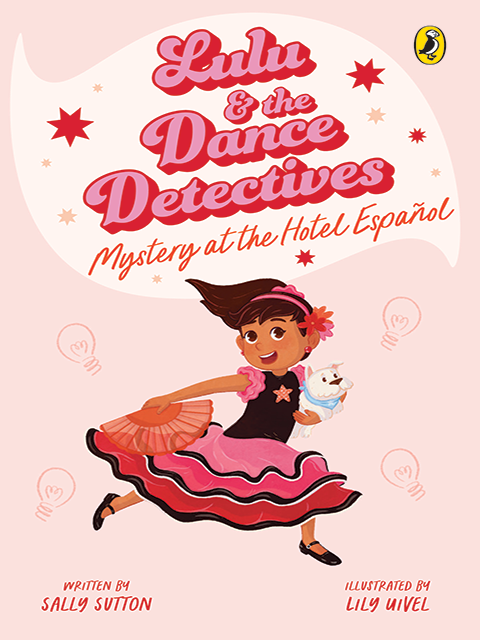 Lulu and the Dance Detectives #1: Mystery at the Hotel Espanol