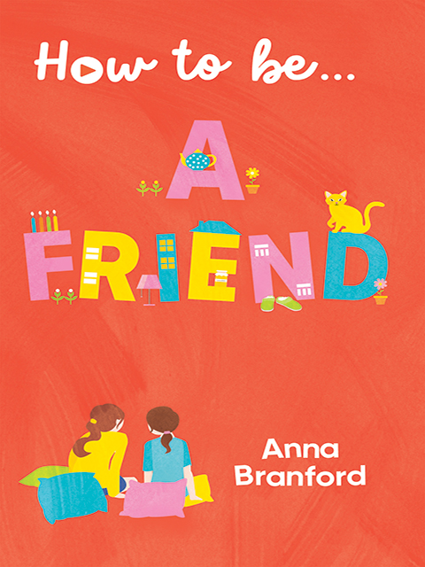 How to be… a Friend