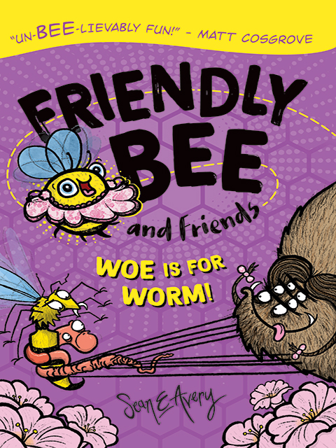 Friendly Bee and Friends: Woe is for Worm!
