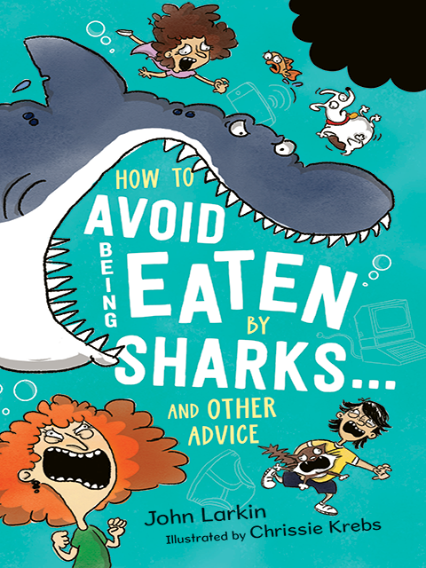 How to Avoid Being Eaten By Sharks … and other advice